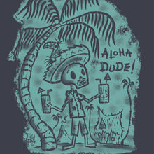 Load image into Gallery viewer, Aloha Dude! Print
