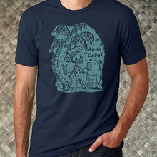 Load image into Gallery viewer, Aloha Dude! Tee Shirt