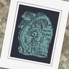 Load image into Gallery viewer, Aloha Dude! Print