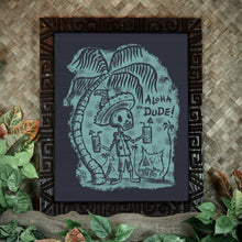 Load image into Gallery viewer, Aloha Dude! Print